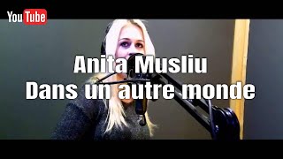 Anita Musliu - Dans un autre monde