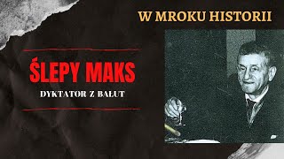 Ślepy Maks - dyktator z Bałut | W mroku historii #6