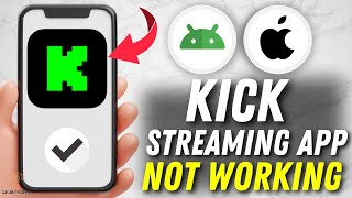 How to Fix Kick Streaming App Not Working - Multiple Solutions! (Apple & Android)