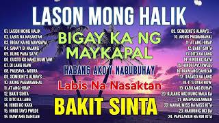 LASON MONG HALIK   LABIS NA NASAKTAN  Tagalog Love Song Collection Playlist   Broken Heart Songs #03