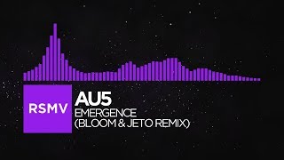 [Melodic Dubstep] - Au5 - Emergence (Bloom \u0026 Jeto Remix)