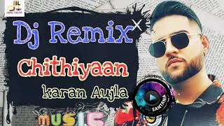 Chithiyaan New Dj Dhol Remix Song 2021 Karan Aujla Best Punjabi hits new Dj Remix Song Full HighBass