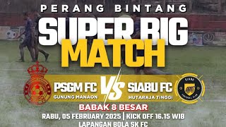 Super Bigmatch | PSGM vs SIABU | 8 Besar Sungai Korang Cup III 2025 | Padang Lawas