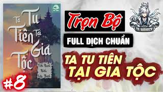 P8 |  Ta Tu Tiên Tại Gia Tộc Audio | Full Bộ | TvAudiocv |