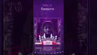 #KBA I.G - Reasons #reasons  #BigKitchen #ig #Gezzy