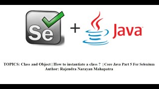 Class and Object | How to instantiate a class? | Core Java Part 5 For Selenium