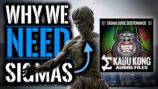 3 Reasons Why the World Needs Us Sigma Males | Powerful Sigma Male