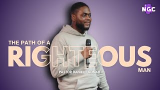 THE PATH OF A RIGHTEOUS MAN | PASTOR DANIEL T. GONAH