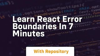learn react error boundaries in 7 minutes