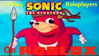Trolling Sonic Roleplayers On Roblox Ugandan Knuckles