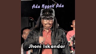 Jhonny Iskandar - Ada Nggak Ada