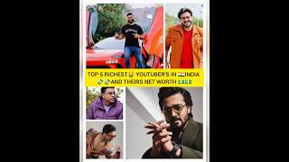 Top 5 RICHEST🤑 Youtuber's in India🇮🇳||And theirs Networth💸💵||#shorts#short#ytshorts#viral#shortvideo