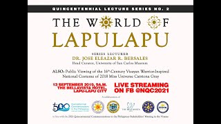 The World of Lapulapu | 13 September 2019 | 2nd Quincentennial Lecture