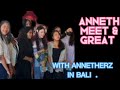 PART 02 MEET AND GREAT WITH ANNETHERZ ANNETH IN BALI#annethdelliecia#betrandputraonsu