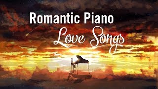 Top 20 Romantic Piano Love Songs - Relaxing Piano Music