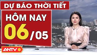 Dự báo thời tiết hôm nay 6/5: Nam bộ có mưa to đi kèm gió lốc và mưa đá; Hà Nội có mưa rải rác |ANTV
