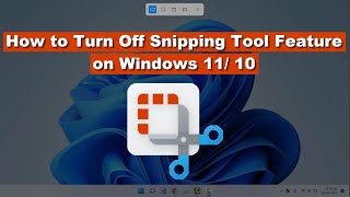 How to Disable Snipping Tool in Windows 11&10
