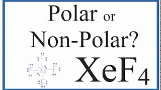 Is XeF4 Polar or Non-polar? (Xenon Tetrafluoride)