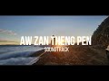 AW ZAN THENG PEN | SOUNDTRACK