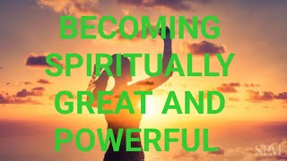 10 ways to be spiritually great,strong and powerful #theseer #powerful