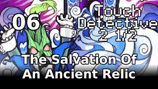 The Salvation of an Ancient Relic (Let's Play Touch Detective 2 1/2 06)