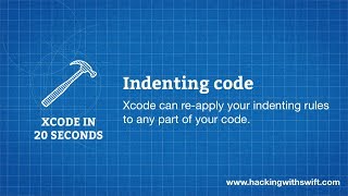 Xcode in 20 Seconds: Indenting code