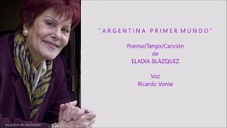 ARGENTINA PRIMER MUNDO - De Eladia Blázquez - Voz Ricardo Vonte