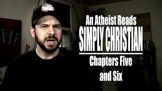 Chapters Five and Six - An Atheist Reads Simply Christian