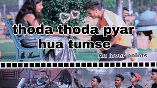 Thoda Thoda Pyaar Hua Tumse |Love Story video|Saif Khan|Khushbu Pathak|An lover points| |Arif|....