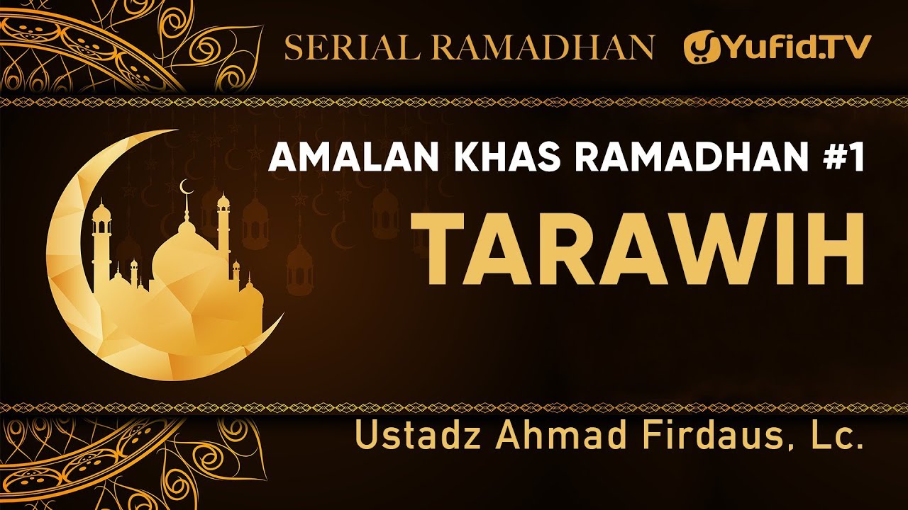 Serial Ramadhan : Tarawih (Amalan Khas Ramadhan) - Ustadz Ahmad Firdaus ...