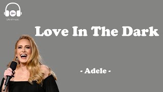 Love In The Dark - Adele (lyric video)