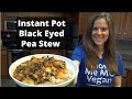 Instant Pot Black Eyed Pea Stew Recipe - Whole Food Vegan