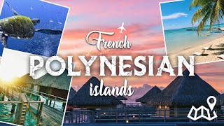 French Polynesian Islands - Discover Tahiti , Bora Bora and many more