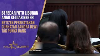 Beredar Foto Liburan Anak ke Luar Negeri, Netizen Pertanyakan Curhatan Sandra Dewi Tak Punya Uang