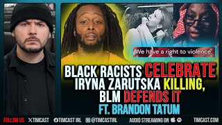 Black Racists Celebrate Iryna Zarutska Killing Blm Defends It Ft