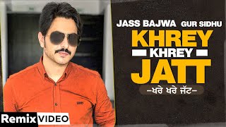 Khrey Khrey Jatt (Remix) | Jass Bajwa | Gur Sidhu | Kaptan | DJ Sunny RPR | Latest Punjabi Song 2020