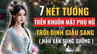 7 Nét tướng trên khuôn mặt phụ nữ, trời định giầu sang, hậu vận phát tài !