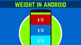 19. HOW TO USE THE WEIGHT ATTRIBUTE IN ANDROID | ANDROID APP DEVELOPMENT