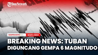 BREAKING NEWS: Tuban Diguncang Gempa 6 Magnitudo, Terasa Hingga Surabaya