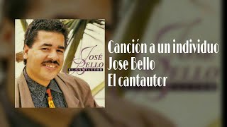 Canción a un individuo - Jose bello/ Letra