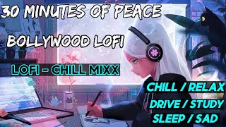 30 Minutes of Peace - Best of Bollywood Lofi Mixtape to relax/chill/study/drive /Moodoff /Heartbrake
