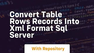 convert table rows records into xml format sql server