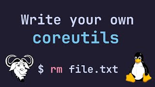 Write your own COREUTILS!