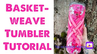 The Original Printed Vinyl & Glitter Basket Weave Tumbler Tutorial