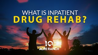 How Does Inpatient Drug Rehab Work?