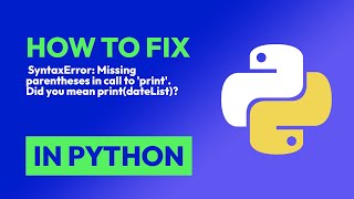 How to fix SyntaxError: Missing parentheses in call to 'print'. Did you mean... in Python