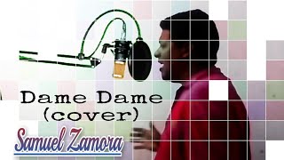 Dame Dame (cover) Samuel Zamora