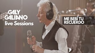Galy Galiano - Me Bebí Tu Recuerdo - (Live Sessions)