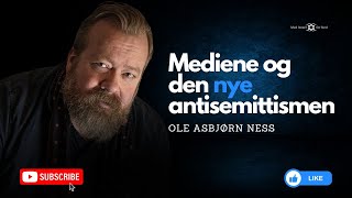 Mediene og den nye antisemittismen | Ole Asbjørn Ness