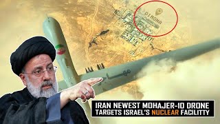 Shocking! Iran’s Newest Drone 'Mohajer-10' Targets Israel’s Nuclear Facility in Dimona